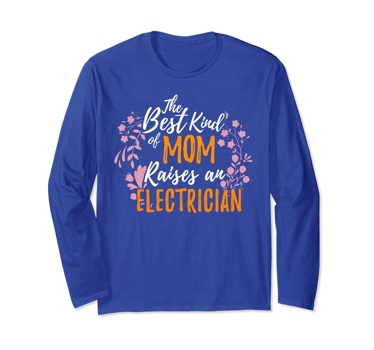 Best Kind Mom Raises Electrician Long Sleeve Mother Day Gift-anz