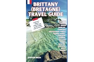 Brittany (Bretagne) Travel Guide: Cancale, Carnac, Dinan, Morlaix, Paimpont, Brocèliande Forest, Perros-Guirec, Quiberon, Quimper, Josselin, Vannes: ... in France (Budget-Friendly Cities in Europe)