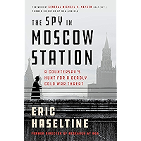 The Spy in Moscow Station: A Counterspy's Hunt for a Deadly Cold War Threat book cover The Spy in Moscow Station: A Counterspy's Hunt for a Deadly Cold War Threat book cover