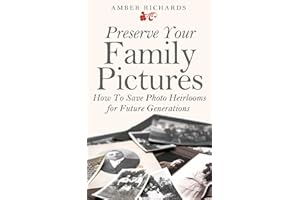 Preserve Your Family Pictures: How To Save Photo Heirlooms for Future Generations