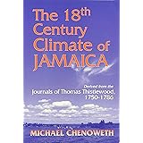 The 18th Century Climate of Jamaica: Derived from the Journals of Thomas Thistlewood, 1750-1786 (Transactions of the American