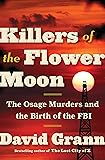 Killers of the Flower Moon: The Osage Murders and the Birth of the FBI