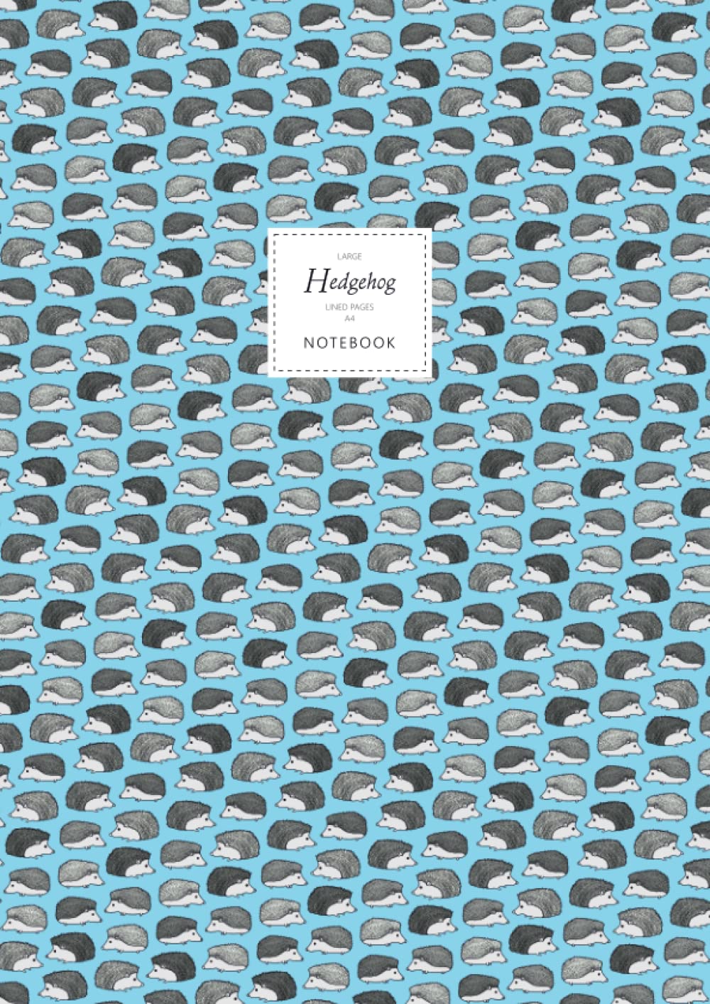 Hedgehog Notebook - Lined Pages - A4 - Premium: (Blue Edition) Fun notebook 192 lined pages (A4 / 8.27x11.69 inches / 21x29.7cm)