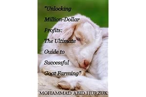 "Unlocking Million-Dollar Profits: The Ultimate Guide to Successful Goat Farming"