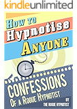 How to Hypnotise Anyone - Confessions of a Rogue Hypnotist