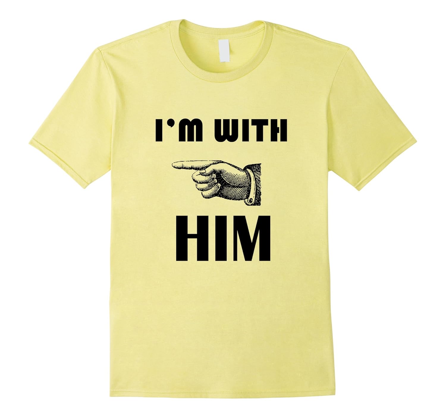 I’m With Him Funny TshirtArt Artvinatee