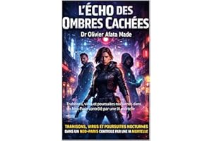 L’Écho des Ombres Cachées : Trahisons, virus et poursuites nocturnes dans un Neo-Paris contrôlé par une IA mortelle (The Echo