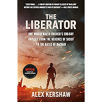 The Liberator: One World War II Soldier's 500-Day Odyssey from the Beaches of Sicily to the Gates of Dachau book cover The Liberator: One World War II Soldier's 500-Day Odyssey from the Beaches of Sicily to the Gates of Dachau book cover