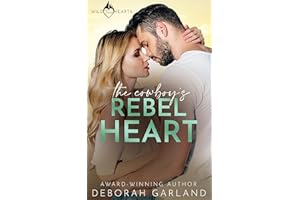 The Cowboy's Rebel Heart: A Small-Town Grumpy Single Dad Romance (Wild Texas Hearts Book 4)