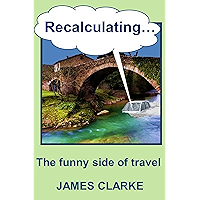 Recalculating . . .: The Funny Side of Travel book cover Recalculating . . .: The Funny Side of Travel book cover