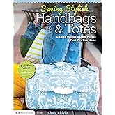 Sewing Stylish Handbags & Totes: Chic to Unique Bags & Purses That You Can Make (Design Originals) Full-Size Pattern Pack Included - Bags for Adults and Kids, Applique Tips, How to Customize, and More