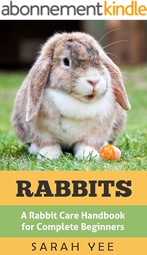 Download Rabbits: A Rabbit Care Handbook for Complete Beginners (Rabbits as Pets, Rabbit Books, Rabbit Care 1) (English Edition) PDF