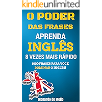 O Poder das Frases: Aprenda Inglês 8 Vezes Mais Rápido (1000 Frases Para Você Dominar O Inglês!) (Portuguese Edition) book cover