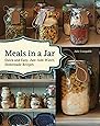 Meals in a Jar: Quick and Easy, Just-Add-Water, Homemade Recipes
