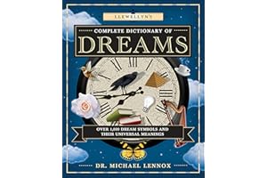 Llewellyn's Complete Dictionary of Dreams: Over 1,000 Dream Symbols and Their Universal Meanings (Llewellyn's Complete Book S
