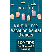 100 Tips for Successful Renting - Manual for Vacation Rental Owners book cover 100 Tips for Successful Renting - Manual for Vacation Rental Owners book cover