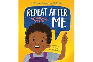 Repeat After Me: Big Things to Say Every Day