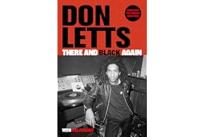 There and Black Again: The Autobiography of Don Letts