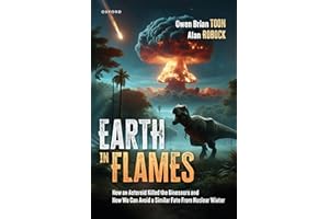 Earth in Flames: How an Asteroid Killed the Dinosaurs and How We Can Avoid a Similar Fate From Nuclear Winter