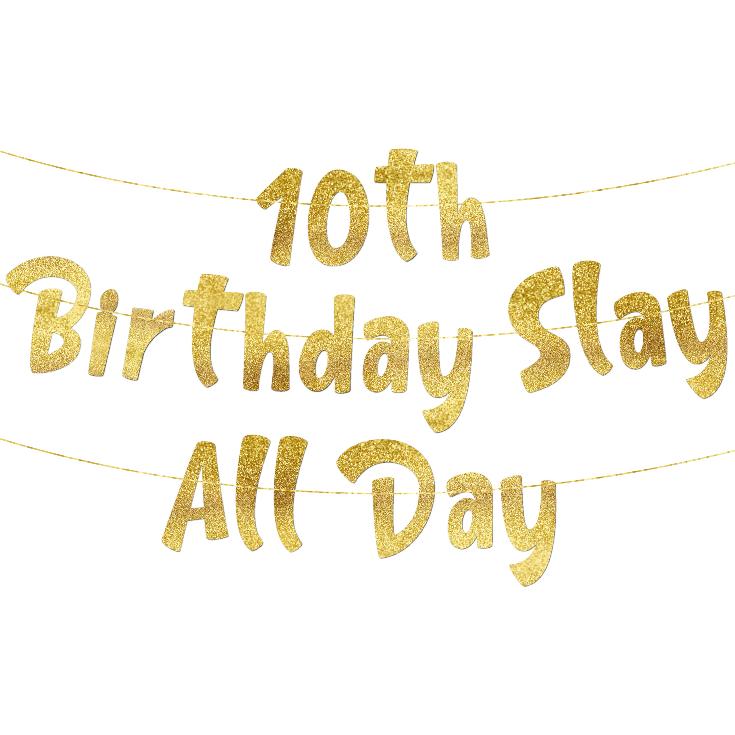 Pre-Strung 10th Birthday Slay All Day Gold Glitter Banner - Funny 10th Birthday Decorations for Boys and Girls - Birthday Party Supplies, Bunting Gifts and Wall Decorations