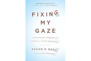Fixing My Gaze: A Scientist's Journey Into Seeing in Three Dimensions