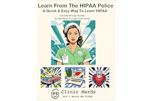 Learn From The HIPAA Police: A Quick & Easy Way To Learn HIPAA (Don't Worry Be HIPAA by Clinic Nerds)