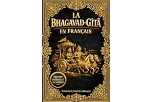 La Bhagavad-Gîtâ en Français – Édition Intégrale Classique et Annotée (1922) : Le Chant Divin du Seigneur issu du Mahābhārata