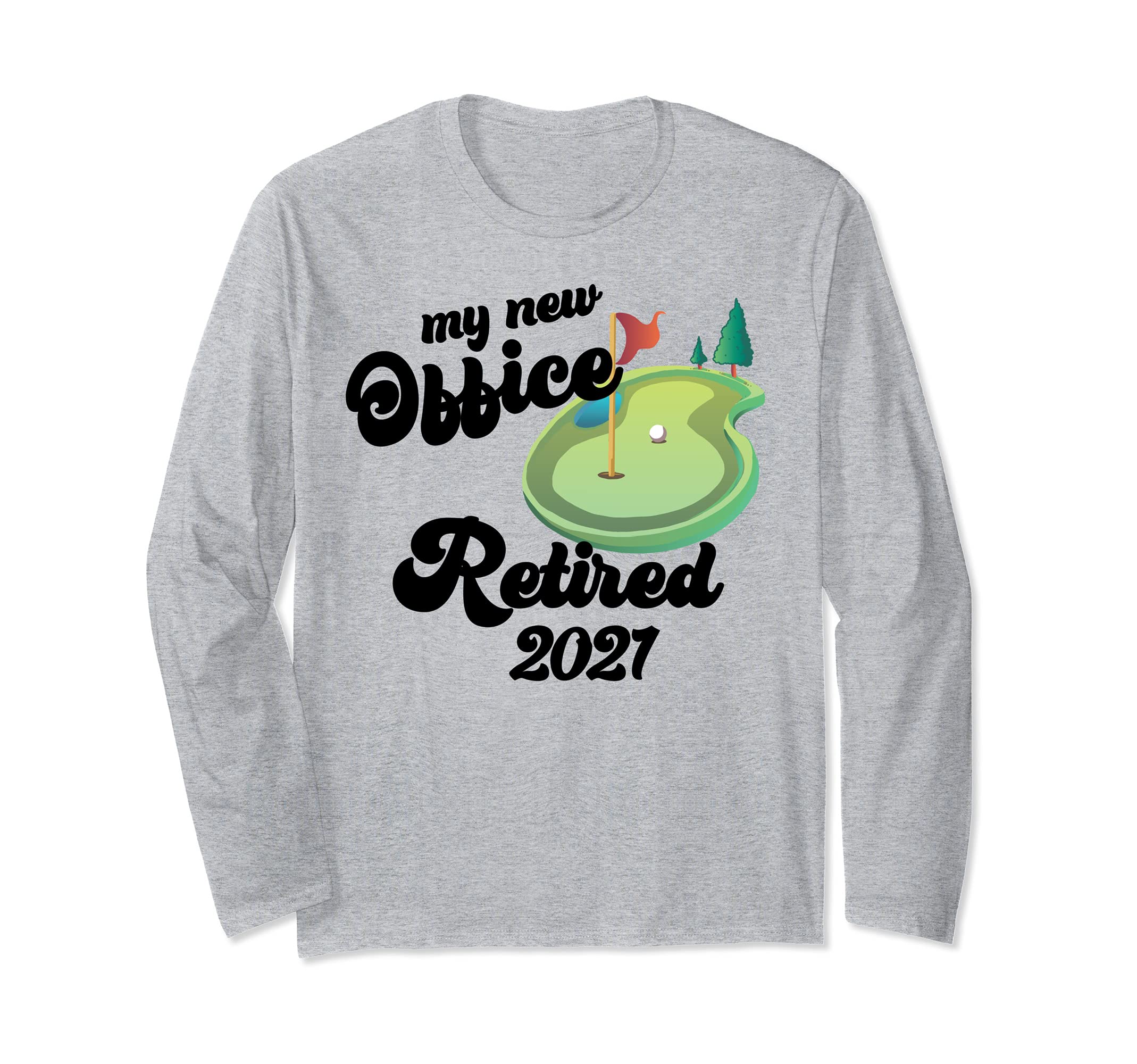 MY NEW OFFICE Golf Course Retired 2021 Retirement Plan Meme Long Sleeve T-Shirt