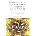 Looking like a Language, Sounding like a Race: Raciolinguistic Ideologies and the Learning of Latinidad (Oxf Studies in Anthr