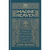Imagine Heaven: Near-Death Experiences, God's Promises, and the Exhilarating Future That Awaits You | Deluxe Gift Edition