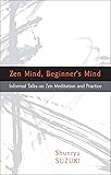 Zen Mind, Beginner's Mind: Informal Talks on Zen Meditation and Practice
