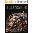 The Healing Kitchen: Desserts & Treats: 50 Guilt-Free Recipes for Inflammation, Gut Health, Brain Focus, Heart Care, Blood Sugar Balance, Immunity, Sleep & Energy