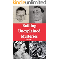 Baffling Unexplained Mysteries: 16 Unexplained Mysteries From Around The World book cover Baffling Unexplained Mysteries: 16 Unexplained Mysteries From Around The World book cover