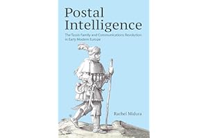 Postal Intelligence: The Tassis Family and Communications Revolution in Early Modern Europe