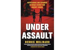 Under Assault: Interference and Espionage in China's Secret War Against Canada
