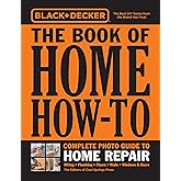 Black & Decker The Book of Home How-To Complete Photo Guide to Home Repair: Wiring - Plumbing - Floors - Walls - Windows & Doors