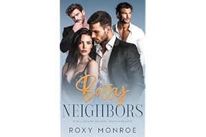 Bossy Neighbors: A Billionaire Reverse Harem Romance (Bosses With Benefits)