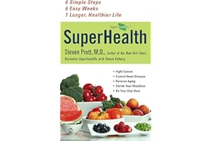 Superhealth: 6 Simple Steps, 6 Easy Weeks, 1 Longer, Healthier Life