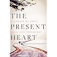 The Present Heart: A Memoir of Love, Loss, and Discovery