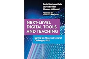 Next-Level Digital Tools and Teaching: Solving Six Major Instructional Challenges, K–12