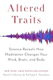 Altered Traits: Science Reveals How Meditation Changes Your Mind, Brain, and Body