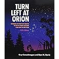 Turn Left At Orion: Hundreds of Night Sky Objects to See in a Home Telescope - and How to Find Them (Hundreds of Night Sky Ob
