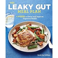 The Leaky Gut Meal Plan: 4 Weeks to Detox and Improve Digestive Health