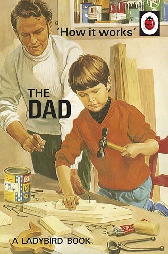 #40 — How it Works: The Dad (Ladybirds for Grown-Ups)