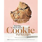 Martha Stewart's Cookie Perfection: 100+ Recipes to Take Your Sweet Treats to the Next Level: A Baking Book