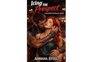 Icing the Prospect: A Second Chance Motorcycle Club Romance with a Secret Baby (STEEL BLADES MC Book 2)