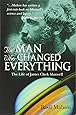 The Man Who Changed Everything: The Life of James Clerk Maxwell