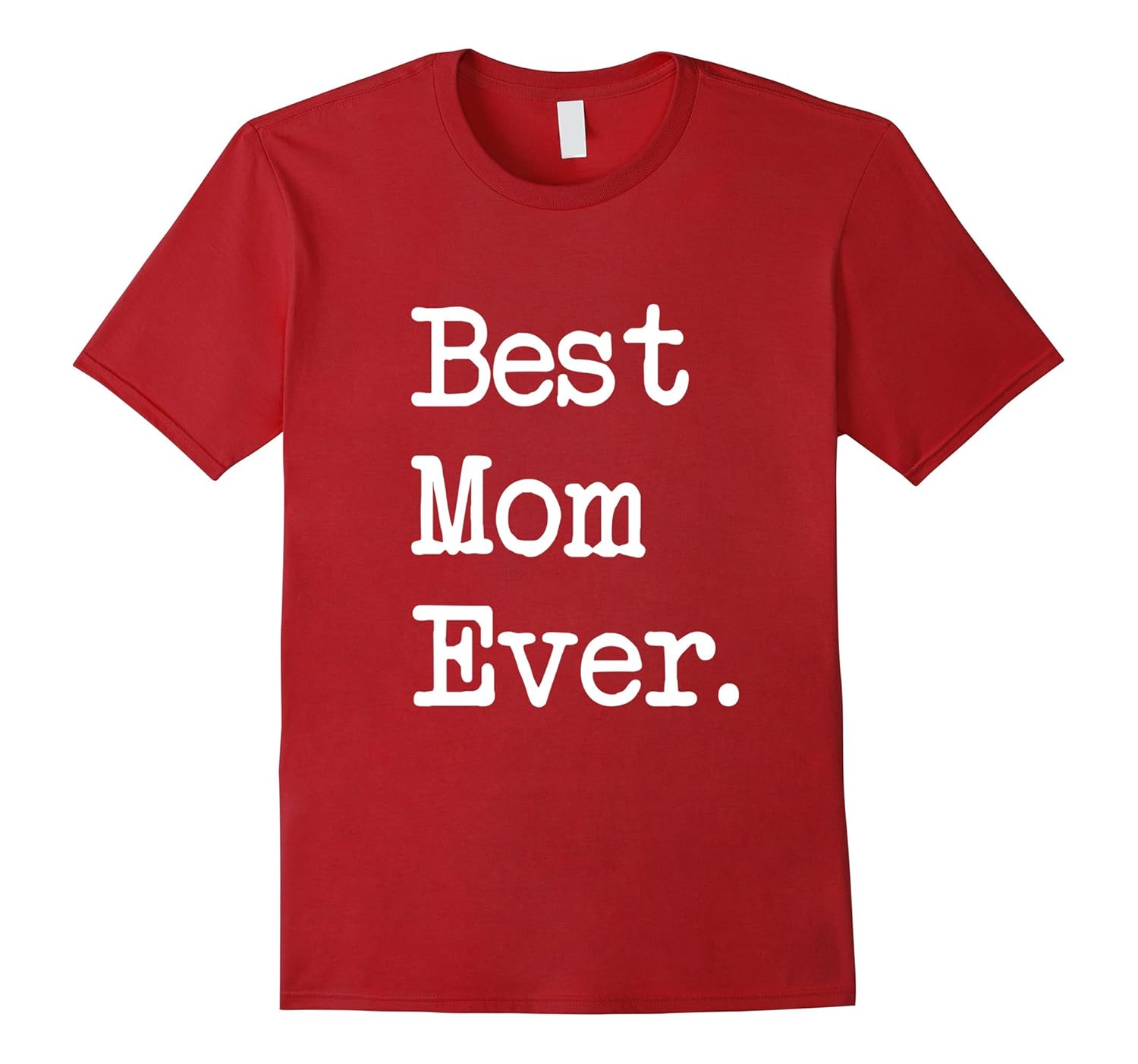 Best Mom Ever T-Shirt Gift Happy Mother's Day Best Present-ANZ