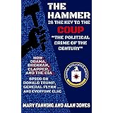 THE HAMMER is the Key to the Coup "The Political Crime of the Century": How Obama, Brennan, Clapper, and the CIA spied on Pre