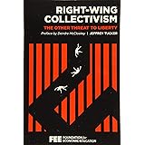 Right-Wing Collectivism: The Other Threat to Liberty